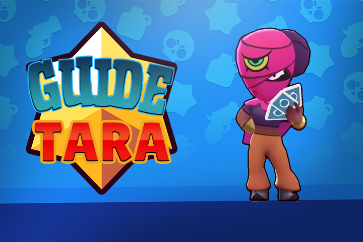 Brawl Stars : Tara, guide et conseils
