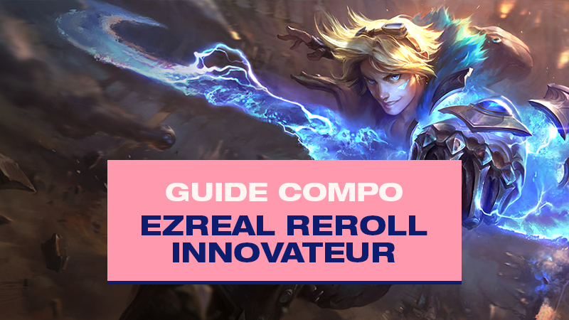 Compo TFT Ezreal Reroll avec Innovateur au Set 6.5