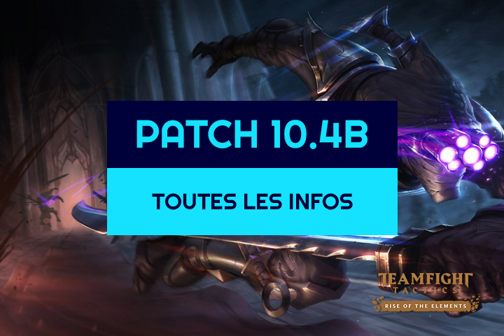 Les infos sur le patch 10.4B de TFT