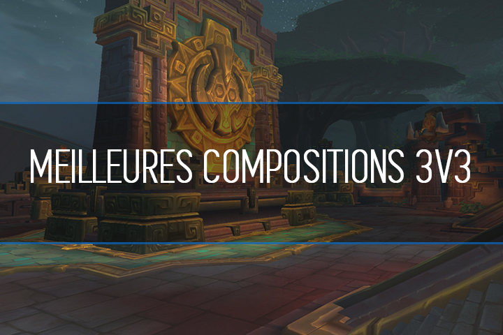 WoW : Meilleures compositions 3v3 à Battle for Azeroth, 8.1.5
