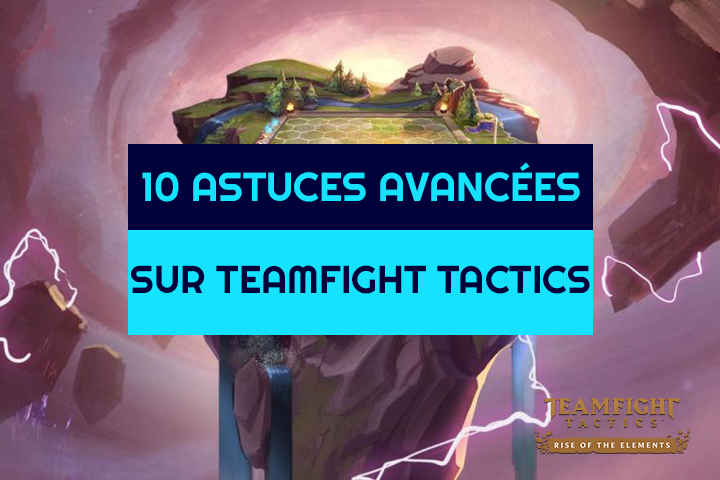 10 Astuces avancées pour progresser sur TFT !
