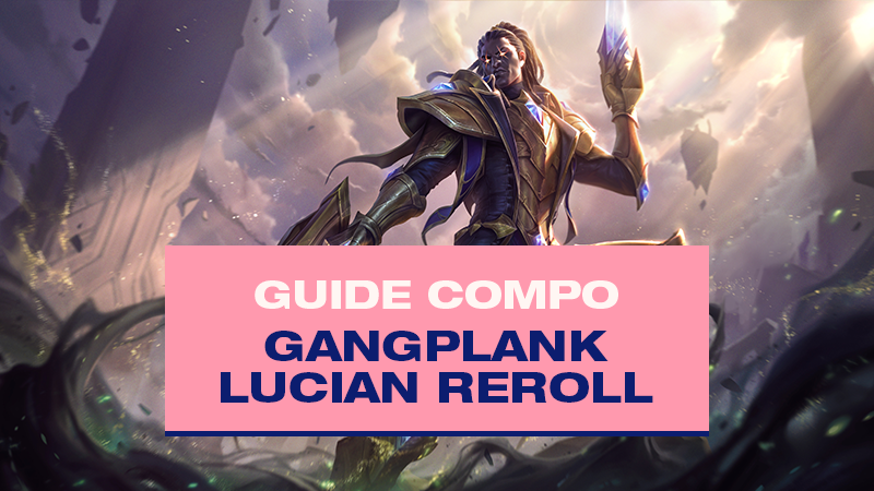 Compo TFT Lucian et Gangplank Reroll avec Répétireur (Twinshot) au set 6.5