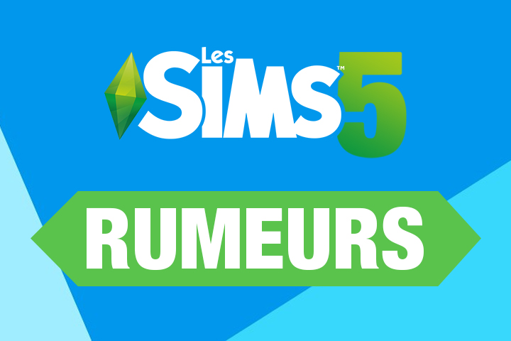 Sims 5, toutes les rumeurs !