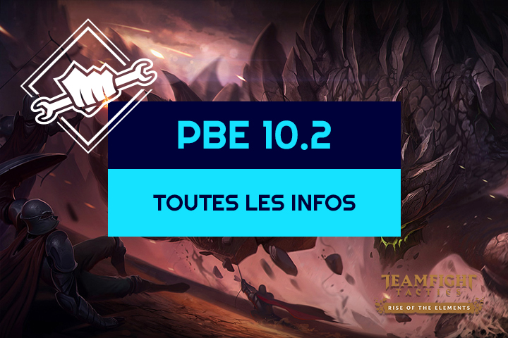 Les infos sur le patch 10.2 sur le PBE