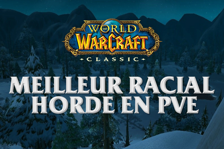 WoW Classic : Horde, la meilleure race en PvE