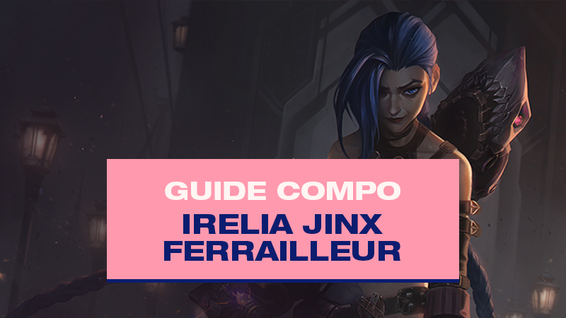 Compo TFT Irelia et Jinx avec Ferrailleur (Scrap) au Set 6.5