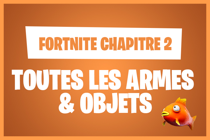 Fortnite : Armes et objets du Chapitre 2, Saison 1, Liste, Wiki