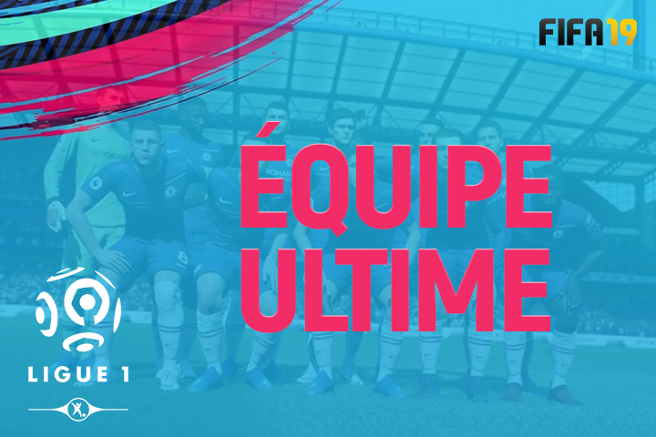 FIFA 19 : FUT, équipe ultime de Ligue 1