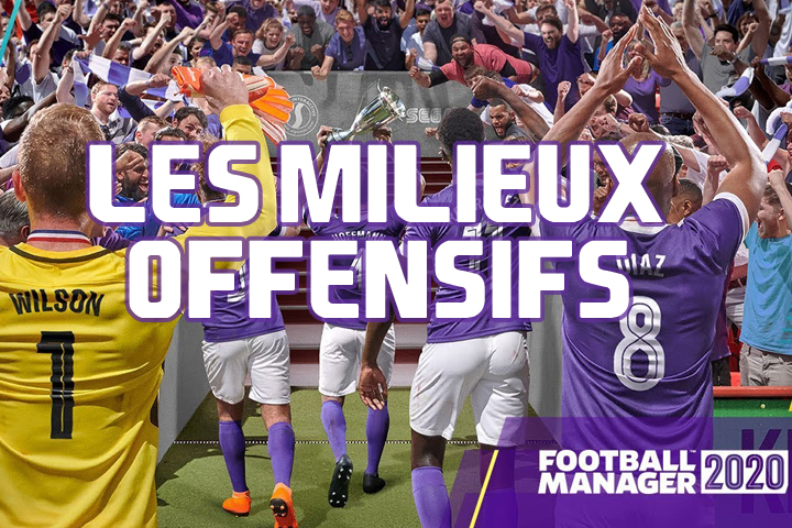 Football Manager 2020 : Les meilleurs milieux offensifs, pépites et plus gros potentiels