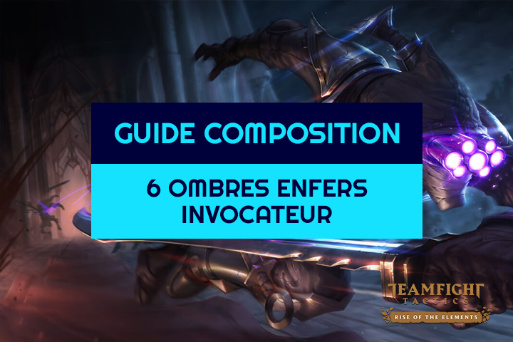 TFT : Compo 6 Ombres, Invocateur et Enfers sur Teamfight Tactics