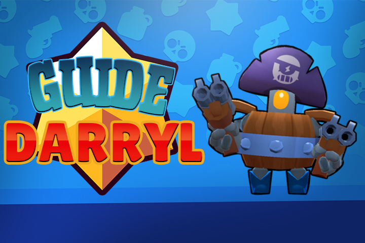 Brawl Stars : Darryl, guide et conseils