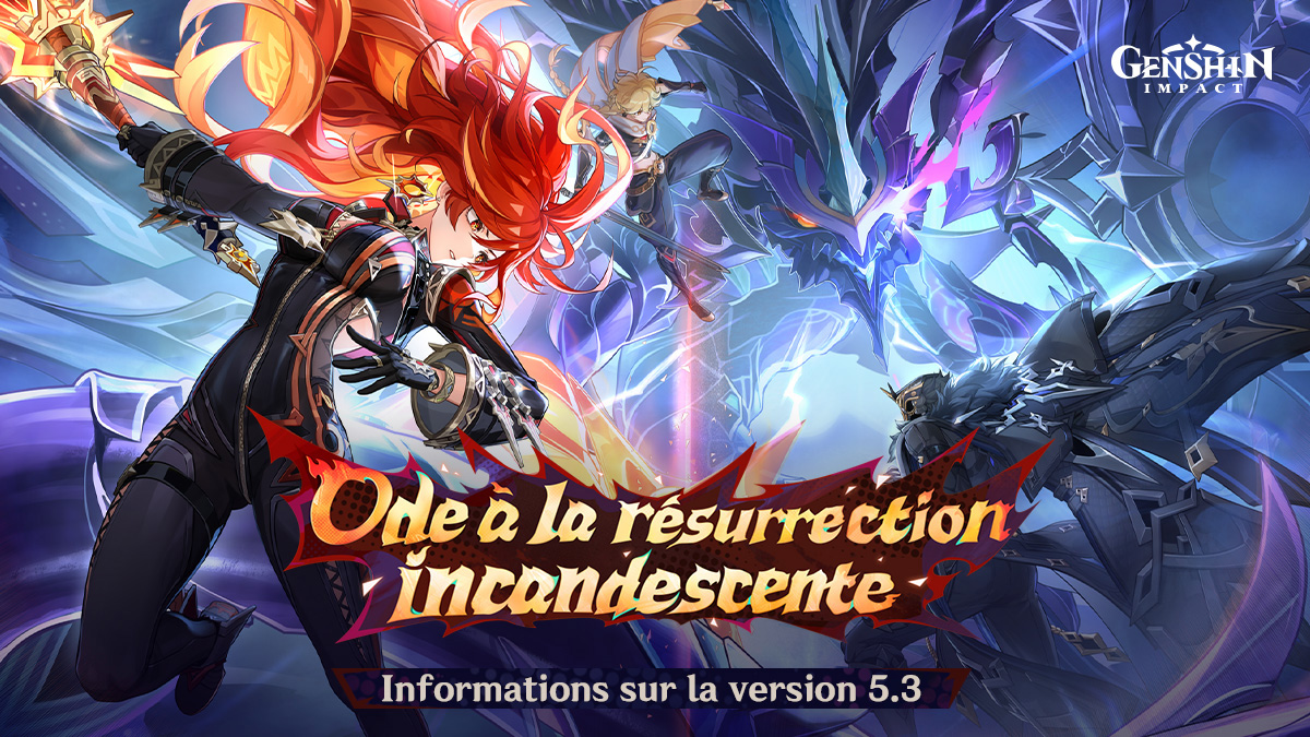 Genshin Impact 5.3 : date de sortie, persos, bannières, armes, skins, 5 étoiles gratuit, tout ce qu'il faut savoir sur le prochain patch
